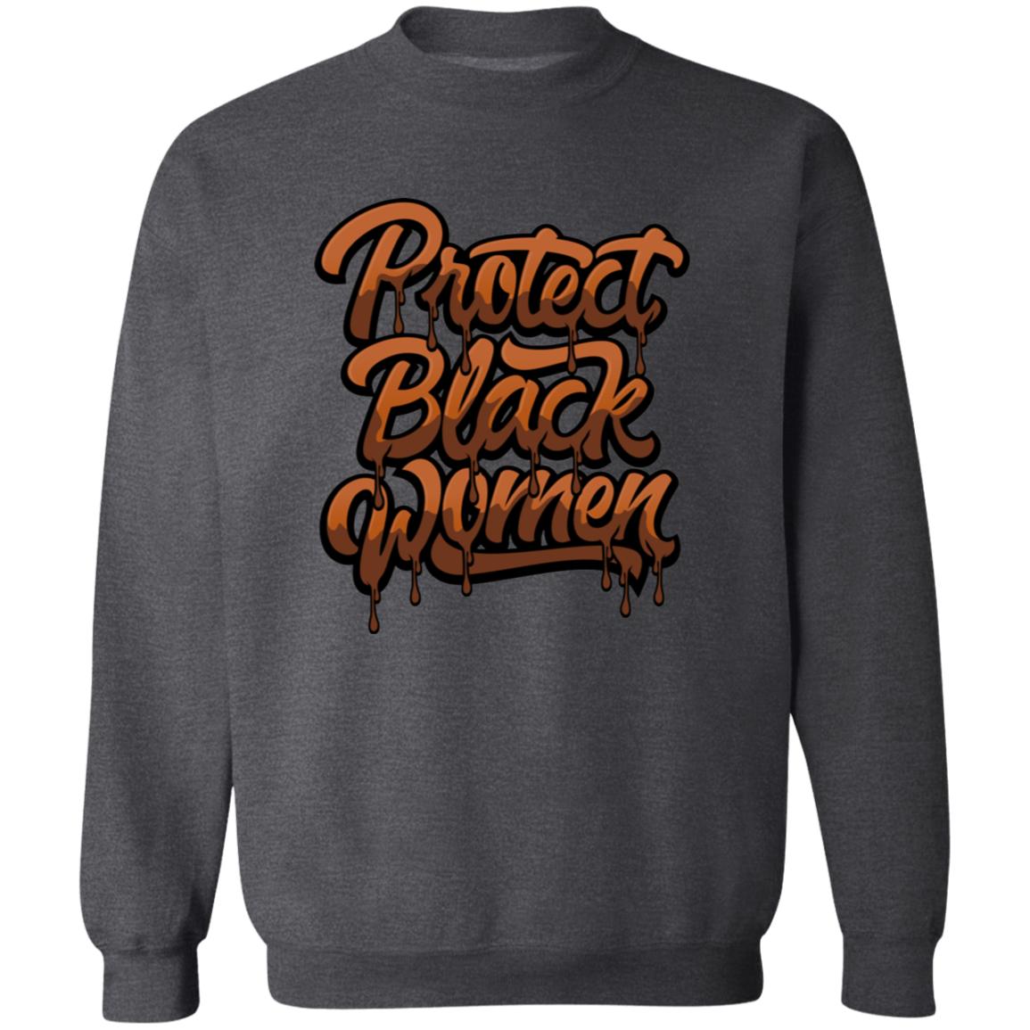 Protect Black Women Crewneck Pullover Sweatshirt