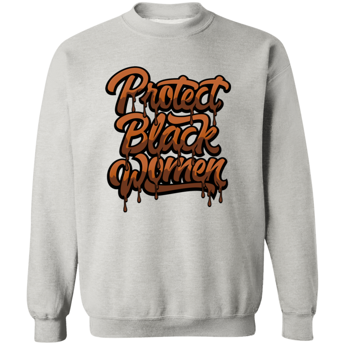 Protect Black Women Crewneck Pullover Sweatshirt