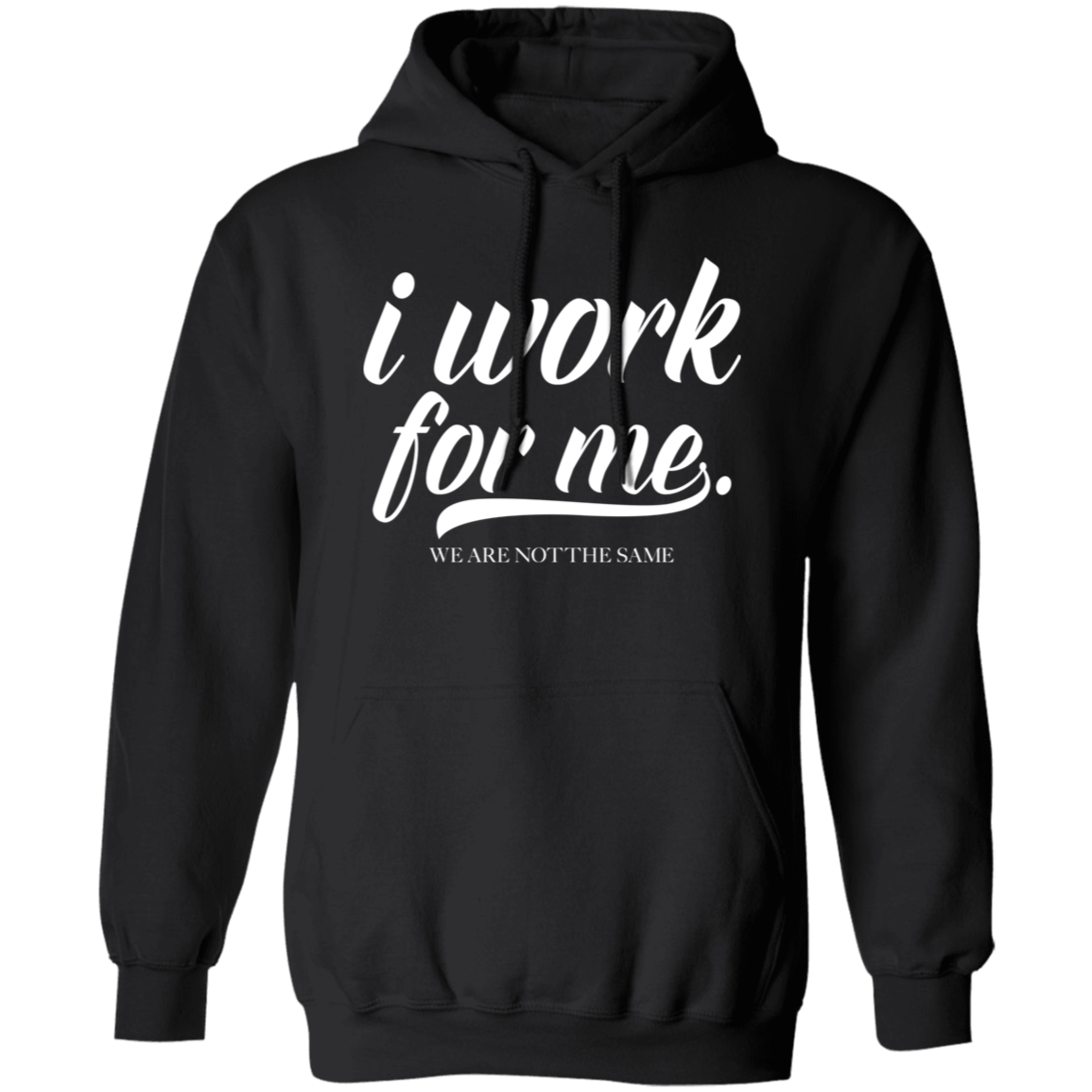 I Work For Me. Pullover Hoodie