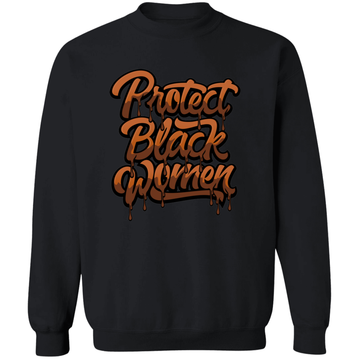 Protect Black Women Crewneck Pullover Sweatshirt