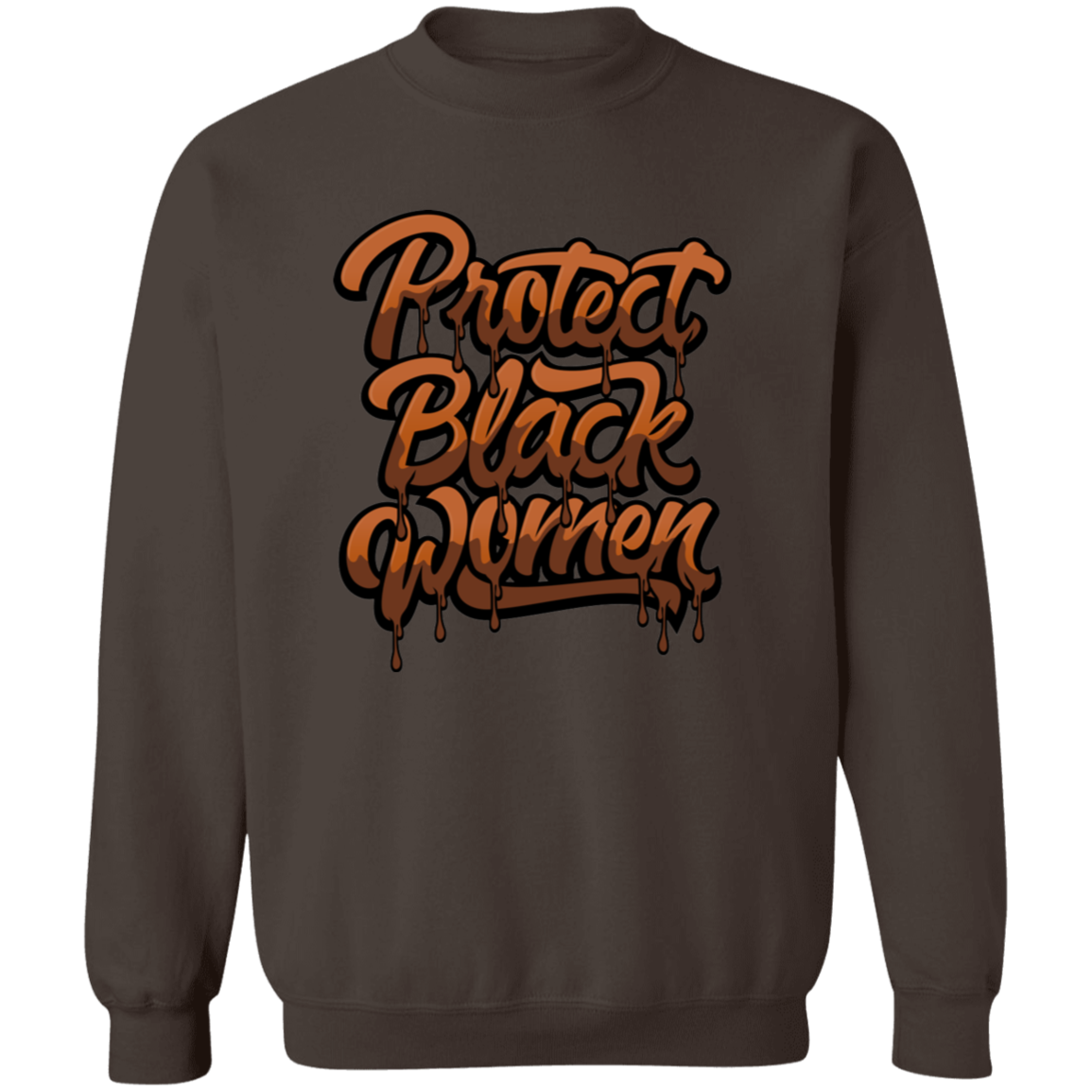 Protect Black Women Crewneck Pullover Sweatshirt